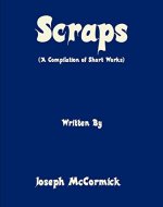 Scraps: (A Compilation of Short Works) - Book Cover