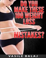Do You Make These 100 Weight Loss Mistakes? - Book Cover