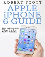 iPhone 6: Apple iPhone User Guide (apple, watch, ios, yosemite, mobile, mac, technology) - Book Cover