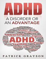 ADHD: A Disorder or An Advantage (ADHD Children, ADHD Adults, ADHD Parenting, ADD, Hyperactivity, Cognitive Behavioral Therapy, Mental Disorders) - Book Cover