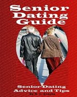 Senior Dating Guide: Senior Dating Advice and Tips - Book Cover