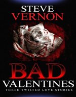 Bad Valentines: Three Twisted Love Stories - Book Cover