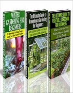 Gardening Box Set #9:Greenhouse Gardening for Beginners & The Ultimate Guide to Vegetable Gardening for Beginners & Winter Gardening for Beginners (Gardening, ... Square Foot Gardening, Companion) - Book Cover