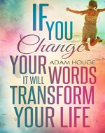 If You Change Your Words It Will Transform Your Life - Book Cover