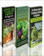 Gardening Box Set #26: The Ultimate Guide to Companion Gardening for Beginners & Greenhouse Gardening for Beginners & The Ultimate Guide to Raised Bed ... Raised Bed Gardening, Gardening Guide) - Book Cover
