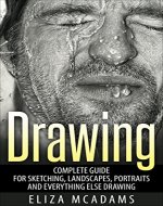 Drawing: Complete Guide For Sketching, Landscapes, Portraits and Everything Else Drawing - Book Cover
