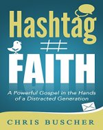 Hashtag Faith: A Powerful Gospel in the hands of a Distracted Generation - Book Cover