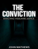 The Conviction: Enacting Vigilante Justice - Book Cover