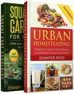 Backyard Gardening: Bundle: Book 1: Urban Homesteading + Book 2: Square Foot Gardening for Beginners - Book Cover