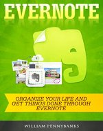 Evernote: Organize Your Life and Get Things Done Through Evernote - Book Cover