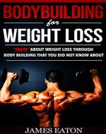 BODYBUILDING FOR WEIGHT LOSS: 