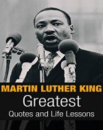 Martin Luther King: Martin Luther King Greatest Quotes and Life Lessons (Martin Luther King Inspiration Book 1) - Book Cover