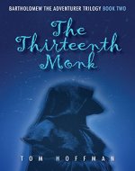 The Thirteenth Monk (Bartholomew the Adventurer Trilogy Book 2) - Book Cover
