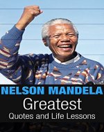Nelson Mandela: Nelson Mandela Greatest Quotes and Life Lessons (Inspirational Writing Book 2) - Book Cover