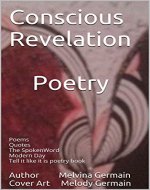 Conscious Revelation Poetry: Poems Quotes The SpokenWord Modern Day Tell it like it is poetry book (Above The Rain, sub conscious, revelation, inspiration, encouragement 2) - Book Cover