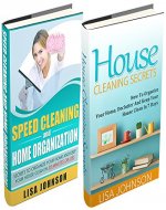 SPEED CLEANING AND HOME ORGANIZATION BOX-SET#3: Speed Cleaning And Organization + House Cleaning secrets (Secrets To Organize Your Home And Keep Your House Clean In 30 Minutes Or Less) - Book Cover