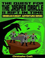The Quest For The Jasper Oracle - A Rift in Time: Obsidian Knight Adventure Series - Book Cover