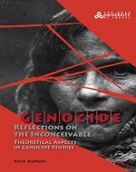 Genocide- Reflections on the Inconceivable: Theoretical Aspects in Genocide Studies - Book Cover