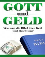 Gott und Geld: Was Die Bibel Ueber Geld und Reichtum Sagt? (What Does the Bible Say? Book 9) - Book Cover