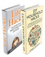 Life Hacks & DIY Household Hacks Box Set: Simple But Clever Tips, Tricks and Shortcuts that will make your life easier (life hacks, diy household hacks, ... and tricks, hacks, quick and easy, secrets) - Book Cover