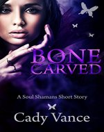 Bone Carved: A Soul Shamans Short Story - Book Cover