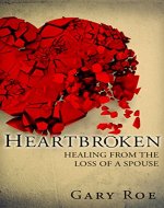 Heartbroken: Healing from the Loss of a Spouse (Good Grief Series Book 2) - Book Cover