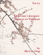 Yin Li One Girl's Journey: Taishan to Trinidad - Book Cover