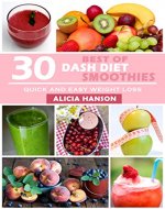 Dash Diet: 30 best of Dash Diet Smoothie recipes Quick and Easy for Weight Loss - Book Cover