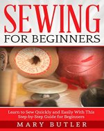 Sewing for Beginners: Learn to Sew Quickly and Easily With This Step-by-Step Guide for Beginners (Sewing, Sewing Patterns, Sewing Projects) - Book Cover