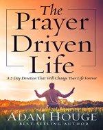 The Prayer Driven Life -A 7 Day Devotional that will Change your Life Forever - Book Cover