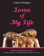 Loves of My Life: Poems and Poetic Expressions of Different Kinds of Love - Book Cover