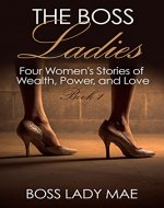 The Boss Ladies: Four Women's Stories of Wealth, Power, and Love - Book Cover