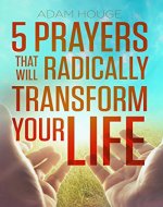 5 Prayers that Will Radically Transform Your Life - Book Cover