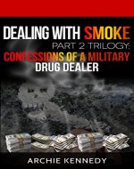 Dealing With Smoke Part 2: Confessions of a Military Drug Dealer - Book Cover