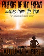 Stories from the War: Military Dystopian Thriller (Friends of my Enemy Book 1) - Book Cover