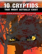10 Cryptids That Might Really Exist: Where Science And Myth Collide (How Bizarre! With No End In Sight! Book 3) - Book Cover