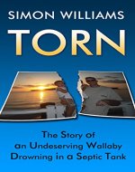 TORN: The Story of an Undeserving Wallaby Drowning in a Septic Tank - Book Cover