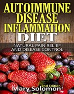 Autoimmune: Autoimmune Disease Inflammation Diet : Natural Pain Relief and Disease Control (Immune System, Chronic Disease, Arthritis, Inflammation, Joint Pain, Chronic Pain, Autoimmune) - Book Cover