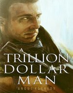 A Trillion Dollar Man: The Blistering New Action Thriller (The Trillion Dollar Man Action Adventure Series Book 1) - Book Cover
