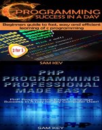 Programming #14:C Programming Success in a Day & PHP Programming Professional Made Easy (C Programming, C++programming, C++ programming language, HTML ... PHP Programming, Rails, PHP, CSS) - Book Cover