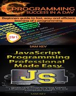 Programming #12:C Programming Success in a Day & JavaScript Professional Programming Made Easy (C Programming, C++programming, C++ programming language, ... Java, Rails, PHP, CSS) - Book Cover