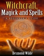 Witchcraft, Magick and Spells A Beginner’s Guide - Book Cover
