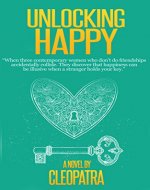 Unlocking Happy (A Mosiotunya Press Short Reads Series) - Book Cover