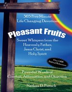 Pleasant Fruits: Sweet Whispers from the Heavenly Father, Jesus Christ, and Holy Spirit - Book Cover