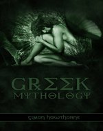 Greek Mythology: Ancient Greece Explored - Zeus, Hercules and other Greek Gods' Myths and Origins - Book Cover