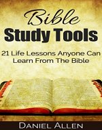 Bible Study Tools: 21 Life Lessons Anyone Can Learn From The Bible (Bible, Bible Verses, Know Your Bible, Inspirational Bible Verses, Common English Bible, Life In The Spirit Study Bible, Christia) - Book Cover