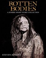 Rotten Bodies: A Zombie Short Story Collection - Book Cover