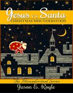 Jesus vs. Santa: Christmas Misunderstood - Book Cover