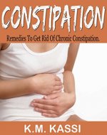 Constipation: Remedies to get rid of chronic constipation - Book Cover