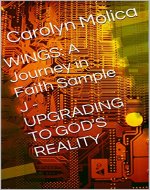 WINGS: A Journey in Faith Sample J - UPGRADING TO GOD'S REALITY - Book Cover